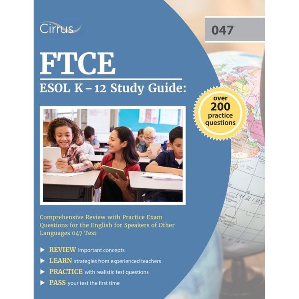 FTCE ESOL K-12 Study Guide: Comprehensive Review with Practice Exam Questions fo